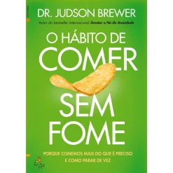 Lua De Papel O Hábito de Comer sem Fome de Dr. Judson Brewer^ Saúde E Bem Estar