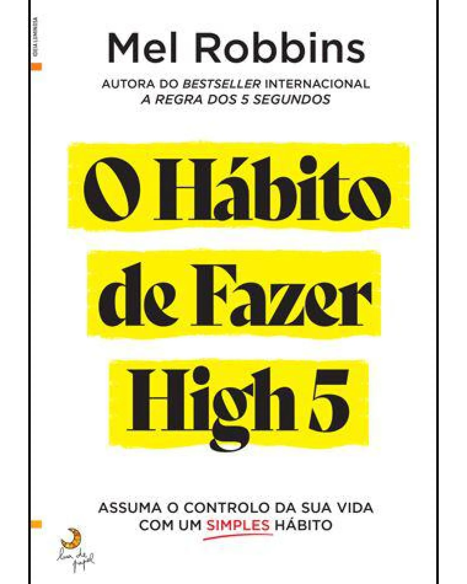 Lua De Papel O Hábito de Fazer High 5 de Mel Robbins^ Desenvolvimento Pessoal