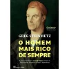 Casa Das Letras O Homem Mais Rico de Sempre de Greg Steinmetz^ Vidas Reais
