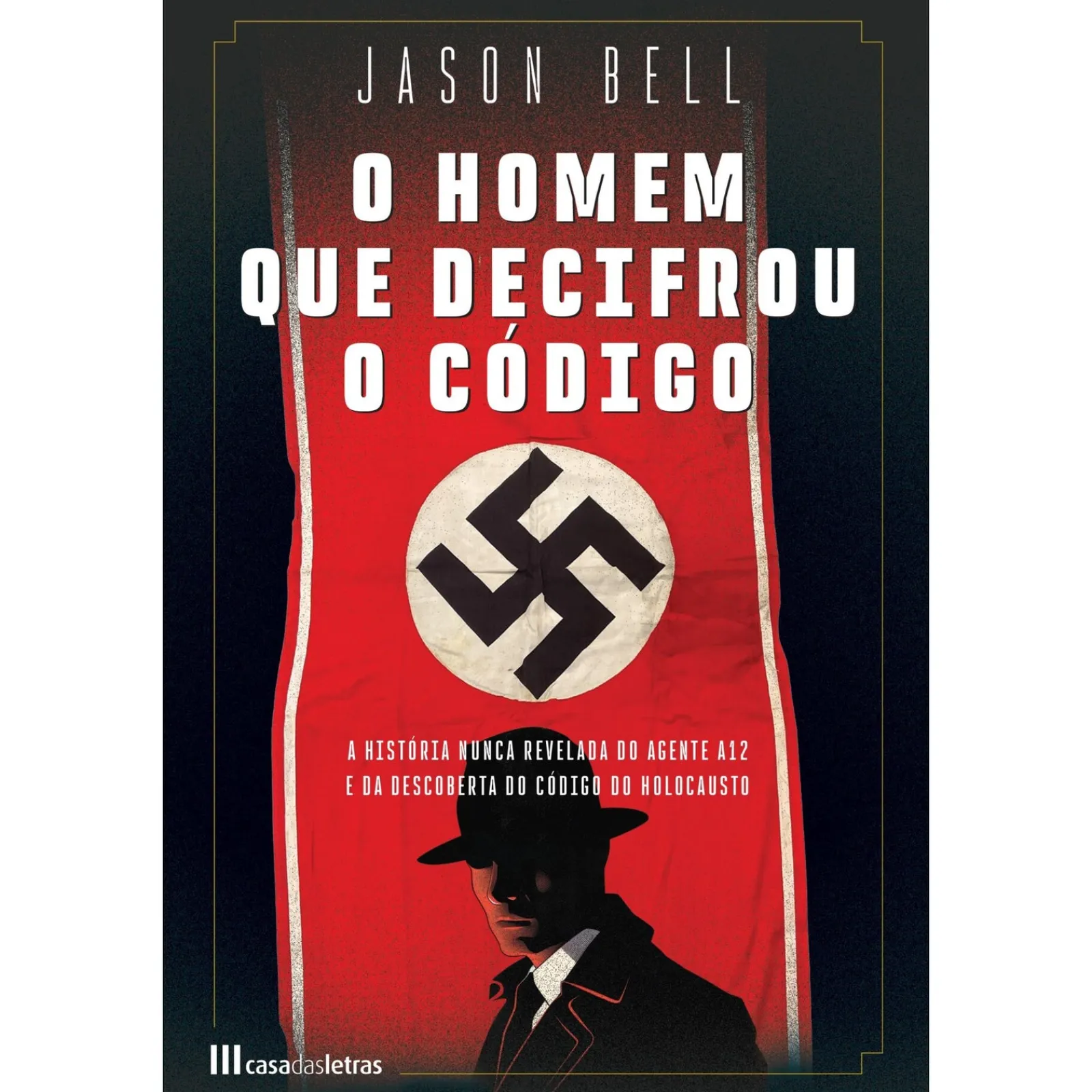 Casa Das Letras O Homem que Decifrou o Código de Jason Bell^ História E Política