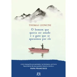 Asa O Homem que Queria Ser Amado e o Gato que Se Apaixonou por Ele de Thomas Leoncini^ Romance