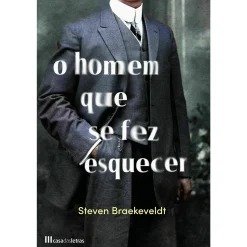 Casa Das Letras O Homem que Se Fez Esquecer de Steven Braekeveldt^ Romance