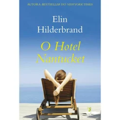 Porto Editora O Hotel Nantucket de Elin Hilderbrand^ Romance