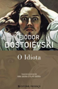 Presença O Idiota de Fiódor Dostoiévski^ Romance