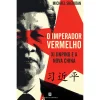 Bertrand O Imperador Vermelho de Michael Sheridan - Xi Jinping e a Nova China^ Vidas Reais