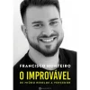 Note! Online O Improvável de Francisco Monteiro^ Vidas Reais