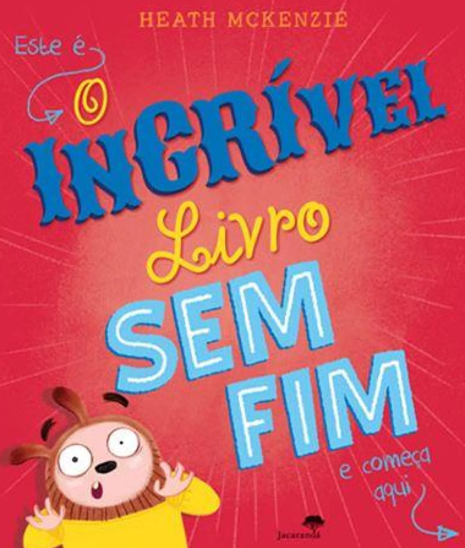 Jacarandá O Incrível Livro sem Fim de Heath McKenzie^ Literatura Infantil