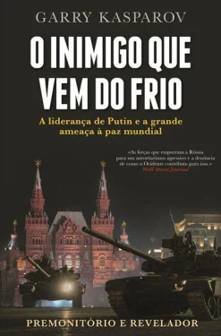 Clube Do Autor O Inimigo que Vem do Frio de Garry Kasparov^ História E Política