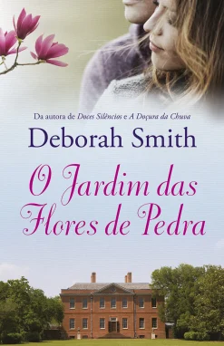 Porto Editora O Jardim das Flores de Pedra de Deborah Smith^ Romance