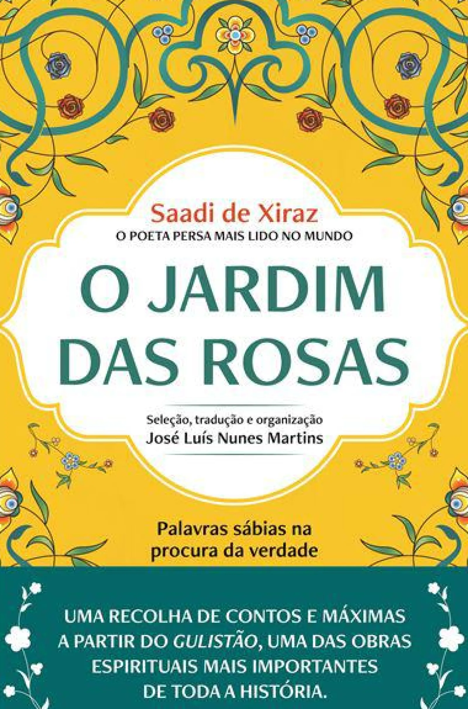 Farol O Jardim das Rosas de Saadi de Xiraz - Palavras Sábias na Procura da Verdade^ Espiritualidade