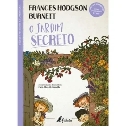Fábula O Jardim Secreto de Frances Hodgson Burnett - (2ª Edição)^ Literatura Juvenil