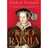Casa Das Letras O Jogo da Rainha de Elizabeth Fremantle^ Romance Histórico