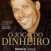 Lua De Papel O Jogo do Dinheiro de Tony Robbins - Domine os 7 Passos para a Independência Financeira^ Desenvolvimento Pessoal