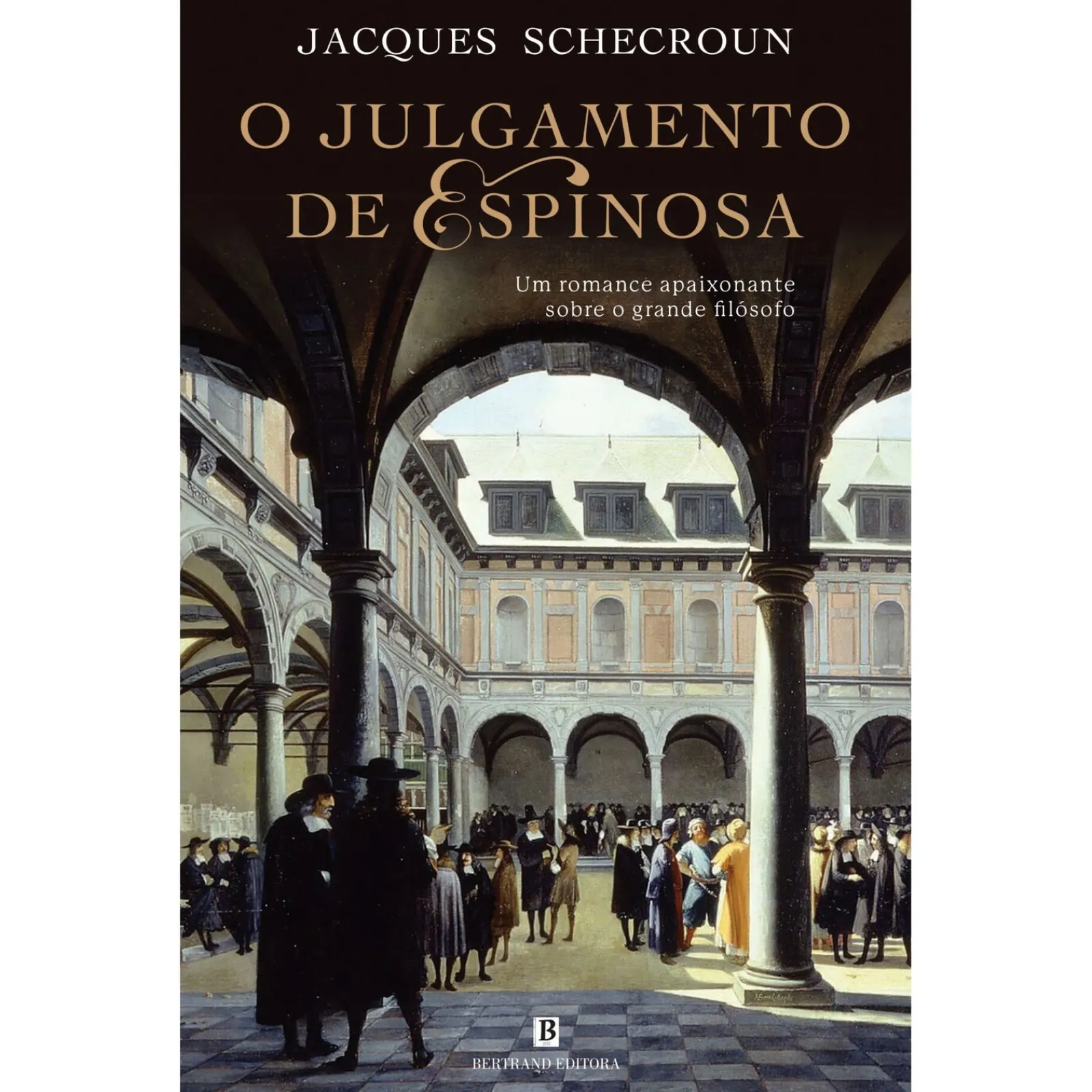 Bertrand O Julgamento de Espinosa de Jacques Schecroun^ Romance Histórico