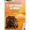 Clube Do Autor O Lado Invisível do Mundo de José Manuel Barata-Feyo^ Romance