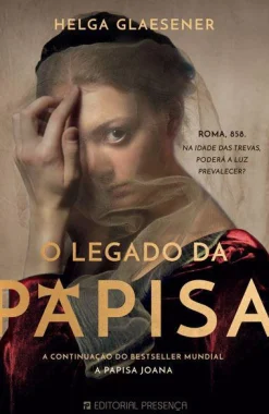 Presença O Legado da Papisa de Helga Glaesener^ Romance