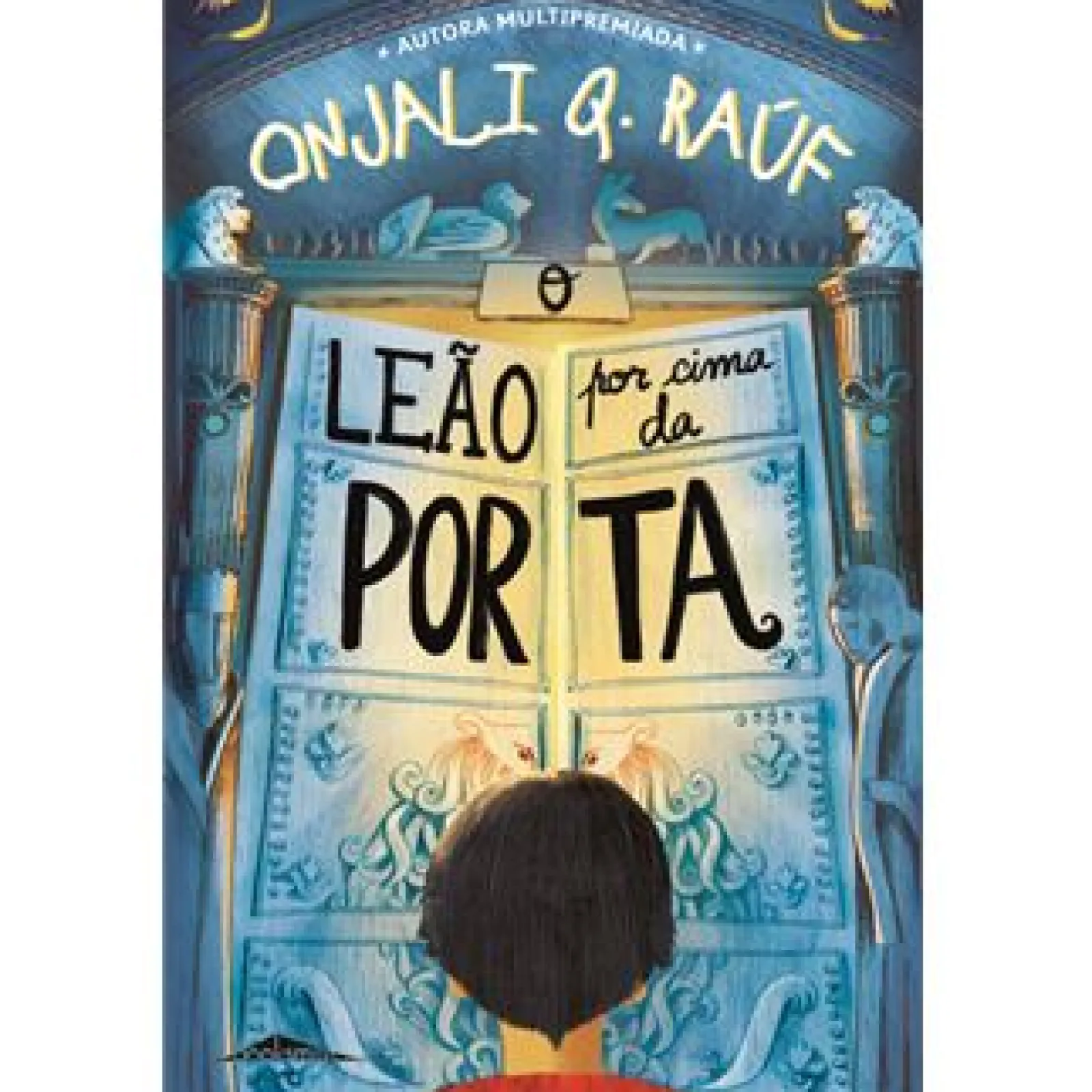 Booksmile O Leão por Cima da Porta de Onjali Q. Raúf^ Literatura Juvenil