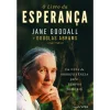 Nascente O Livro da Esperança de Jane Goodall e Douglas Abrams - Um Guia de Sobreviência para Tempos Difícies^ Desenvolvimento Pessoal