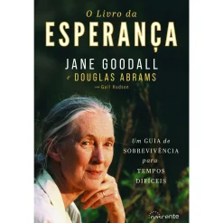 Nascente O Livro da Esperança de Jane Goodall e Douglas Abrams - Um Guia de Sobreviência para Tempos Difícies^ Desenvolvimento Pessoal