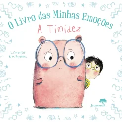Jacarandá O Livro da Minhas Emoções - A Timidez de Stéphanie Couturier e Maurèen Poignonec^ Literatura Infantil