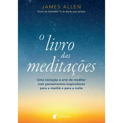Albatroz O Livro das Meditações de James Allen^ Desenvolvimento Pessoal