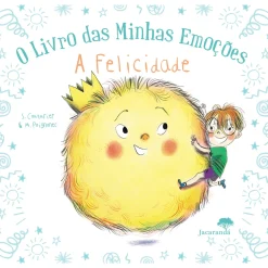 Jacarandá O Livro das Minhas Emoções - A Felicidade de Stéphanie Couturier e Maurèen Poignonec^ Literatura Infantil