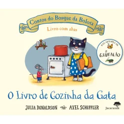 Jacarandá O Livro de Cozinha da Gata de Julia Donaldson e Axel Scheffler - Contos do Bosque da Bolota^ Literatura Infantil