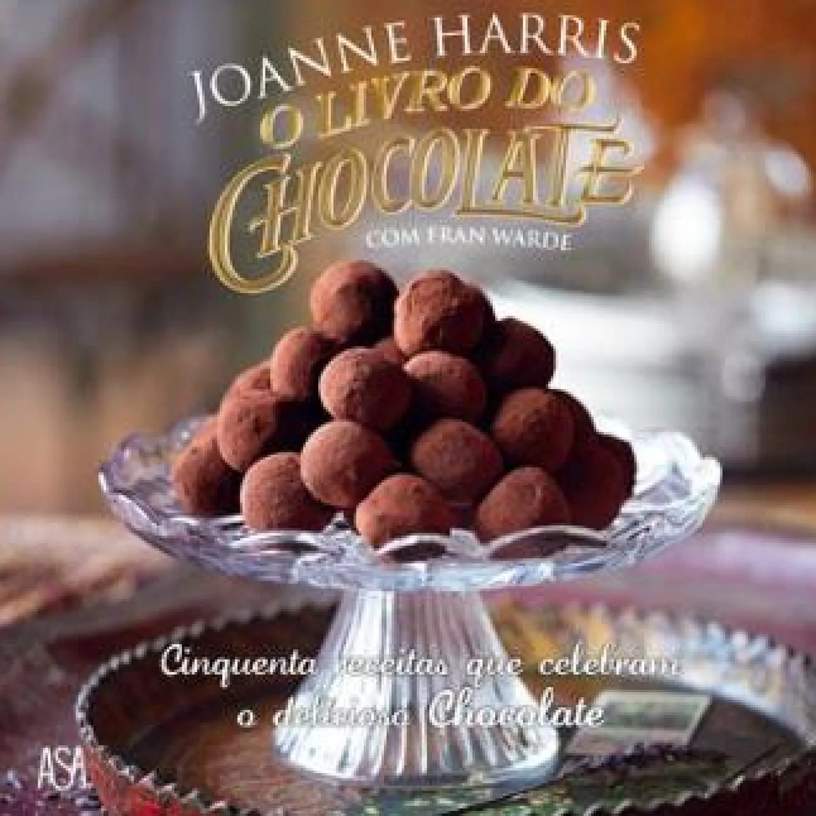 Asa O Livro do Chocolate de Joanne Harris^ Culinária