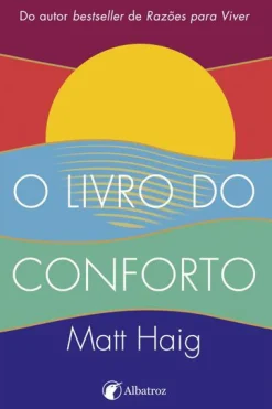 Albatroz O Livro do Conforto de Matt Haig^ Desenvolvimento Pessoal