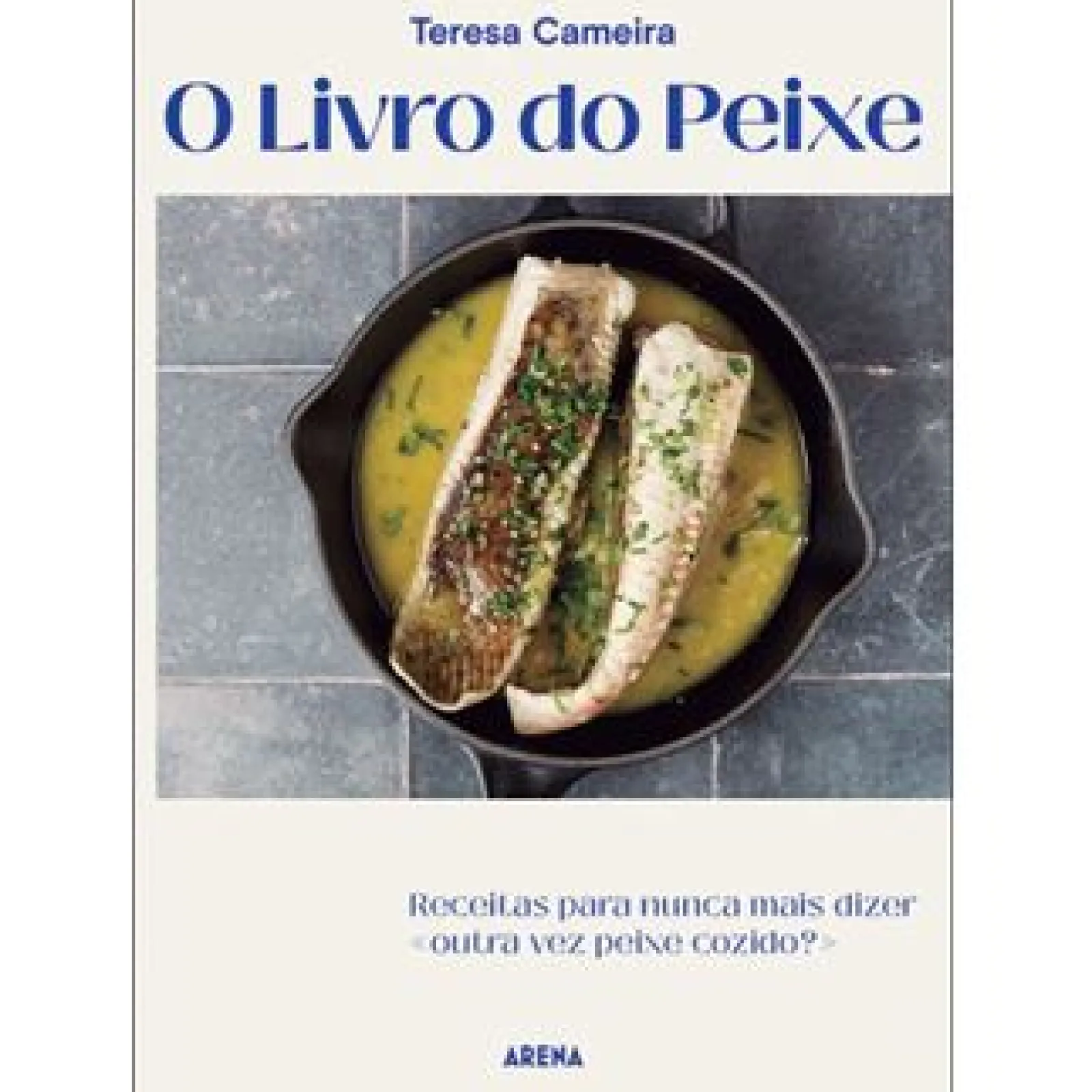 Arena Pt O Livro do Peixe de Teresa Cameira^ Culinária