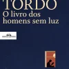 Companhia Das Letras O Livro dos Homens sem Luz de João Tordo^ Romance