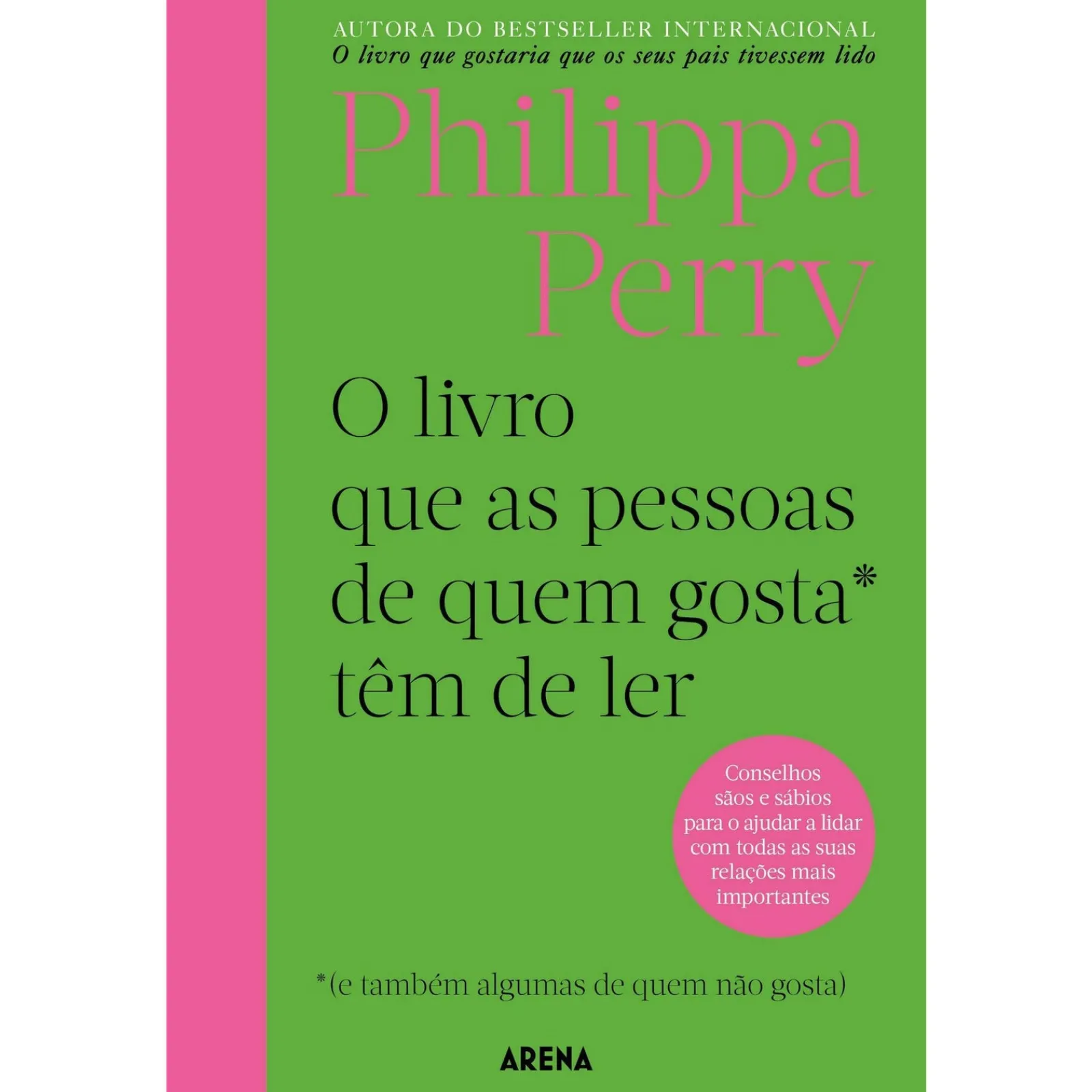 Arena Pt O Livro que as Pessoas de Quem Gosta* Têm que Ler - *(e Também Algumas de Quem Não Gosta) de Philippa Perry^ Desenvolvimento Pessoal