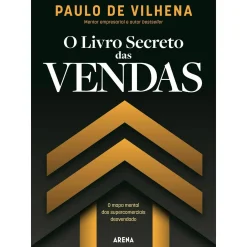 Arena O Livro Secreto das Vendas de Paulo De Vilhena^ Técnicos