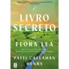 Topseller O Livro Secreto de Flora Lea de Patti Callahan Henr^ Romance Histórico