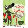 Zero A Oito O Lobo em Cuecas - Viva as Cuecas de Wilfrid Lupano^ Literatura Infantil