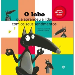 Zero A Oito O Lobo que Aprendeu a Lidar com os seus Sentimentos de Orianne Lallemand - (4ª Edição)^ Coleções Infantis