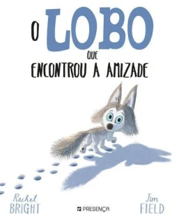 Editorial Presença O Lobo que Encontrou a Amizade de Rachel Bright^ Literatura Infantil