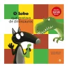 Zero A Oito O Lobo que Gostava de Dinossauros de Orianne Lallemand^ Coleções Infantis