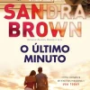 Quinta Essência O Último Minuto de Sandra Brown^ Policial