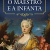 Porto Editora O Maestro e a Infanta de Alberto Riva^ Romance Histórico