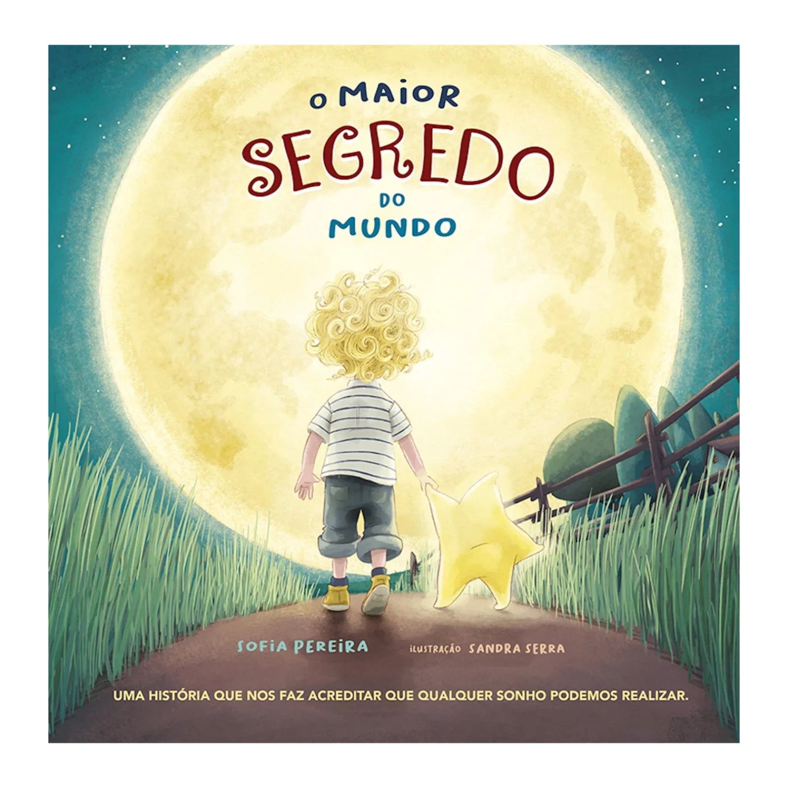 Porto Editora O Maior Segredo do Mundo de Sofia Pereira - Uma História que nos Faz Acreditar que Qualquer Sonho Podemos Realizar.^ Literatura Infantil