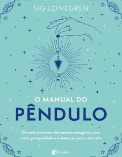 Albatroz O Manual do Pêndulo de Sig Lonegren^ Espiritualidade