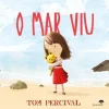 Jacarandá O Mar Viu de Tom Percival^ Literatura Infantil