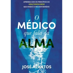Oficina Livro O Médico que Fala da Alma de José Azantos^ Espiritualidade