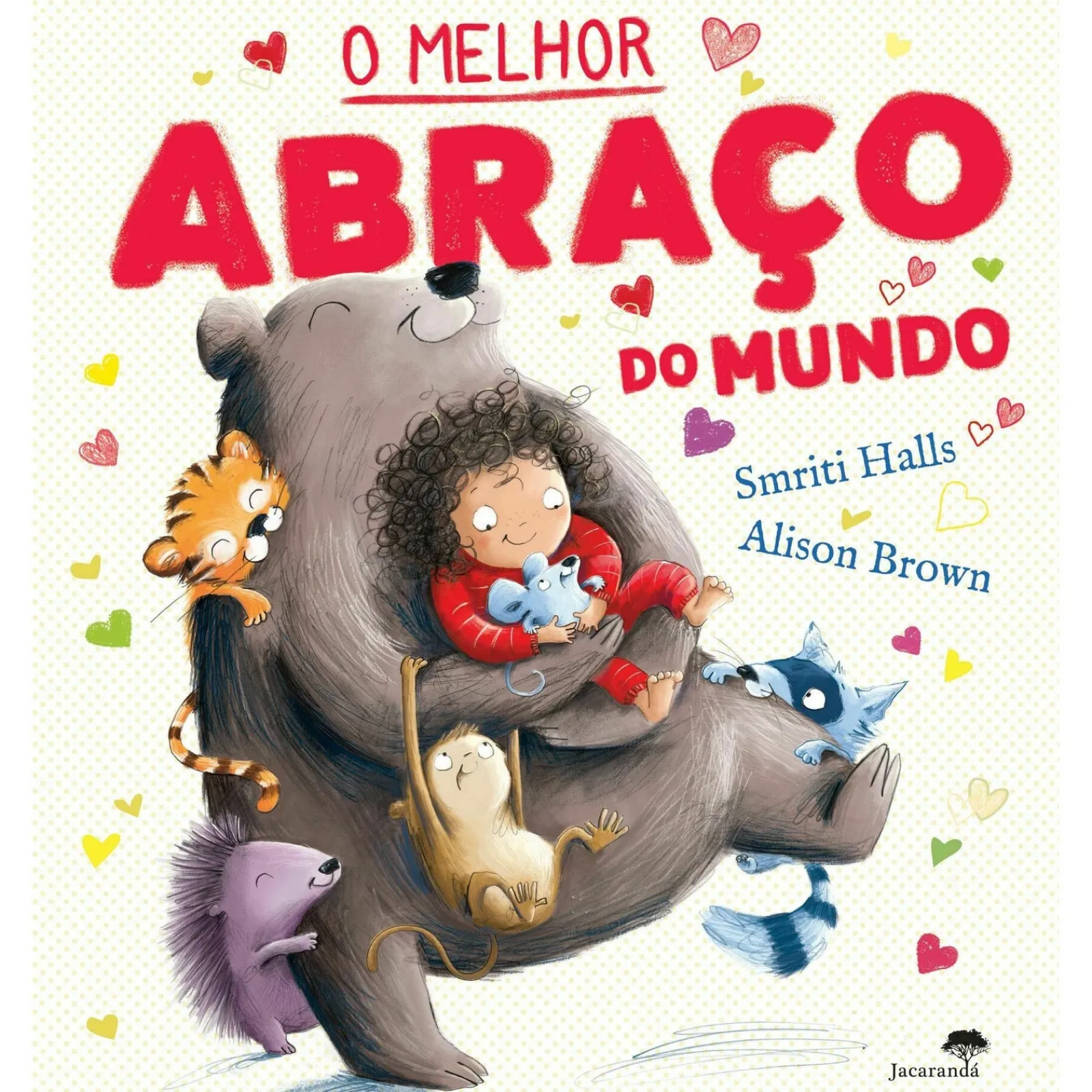 Jacaranda O Melhor Abraço do Mundo de Smriti Prasadam-Halls, Alison Brown^ Literatura Infantil