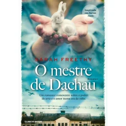 Clube Do Autor O Mestre de Dachau de Sarah Freethy^ Romance Histórico