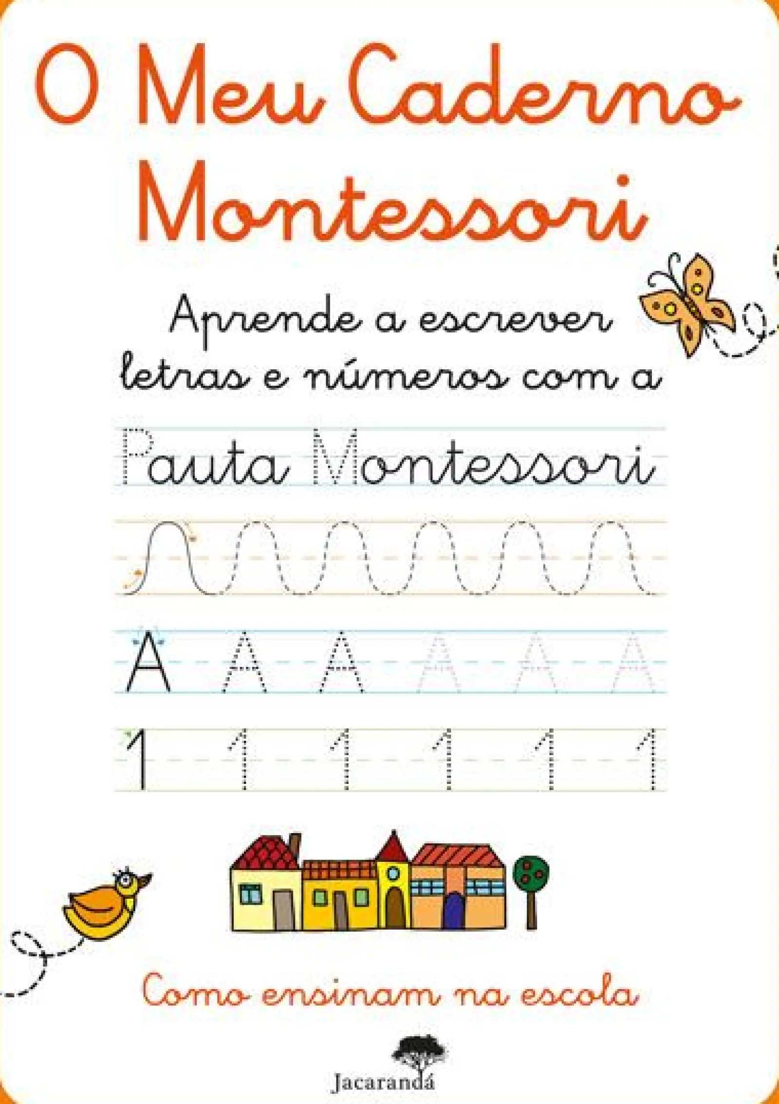 Jacarandá Editora O Meu Caderno Montessori - Aprende a Escrever Letras e Números com a Pauta Montessori^ Atividades