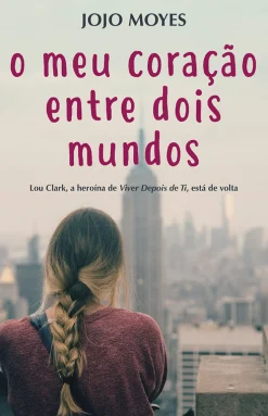 Porto Editora O Meu Coração Entre Dois Mundos de Jojo Moyes^ Romance
