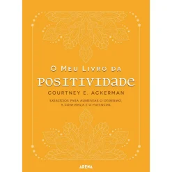 Arena O Meu Livro da Positividade de Courtney Ackerman^ Saúde E Bem Estar