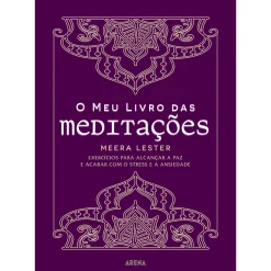 Arena Pt O Meu Livro das Meditações de Meera Lester - Exercícios para Alcançar a Paz e Acabar com o Stress e a Ansiedade^ Espiritualidade